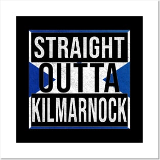 Straight Outta Kilmarnock - Gift for Scot, Scotsmen, Scotswomen, From Kilmarnock in Scotland Scottish Posters and Art